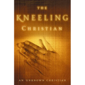 The Kneeling Christian: A Passionate Call to a Life of Prayer (Revised) - Paperback