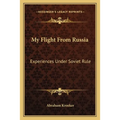 My Flight From Russia: Experiences Under Soviet Rule - Paperback