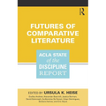 Futures of Comparative Literature: ACLA State of the Discipline Report - Paperback