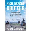 High Desert Drifter: Rhyming and Written Ramblings of a Poor Buckaroo - Paperback
