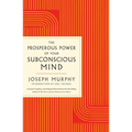 The Prosperous Power of Your Subconscious Mind: Contains Complete and Original Material from the Bestselling Author of the Power of Your Subconscious - Paperback
