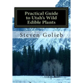 Practical Guide to Utah's Wild Edible Plants: A Survival Handbook - Paperback