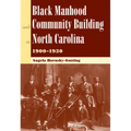 Black Manhood and Community Building in North Carolina 1900-1930 - Paperback