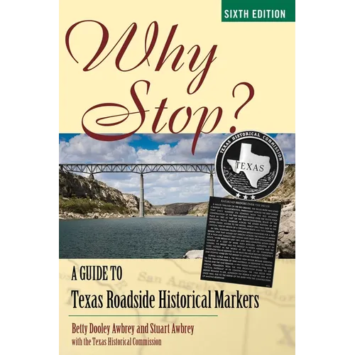Why Stop?: A Guide to Texas Roadside Historical Markers - Paperback