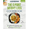 The 0 Point Weight Loss Cookbook 2024-2025: The Complete Guide to Effortless Weight Loss with 365 Days of Super Easy & Zero Point Recipes 28-Day Meal - Paperback