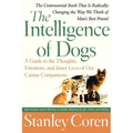 The Intelligence of Dogs: A Guide to the Thoughts, Emotions, and Inner Lives of Our Canine Companions - Paperback