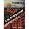 Crossing Broadway: Washington Heights and the Promise of New York City - Paperback