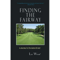 Finding The Fairway: A Journey To The Game Of Golf - Paperback