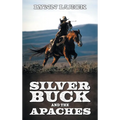 Silver Buck and the Apaches - Hardcover