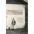 Tales from a Free-Range Childhood - Paperback