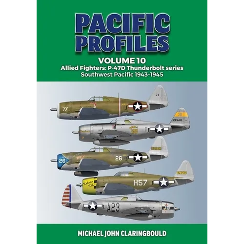 Pacific Profiles Volume 10: Allied Fighters: P-47d Thunderbolt Series Southwest Pacific 1943-1945 - Paperback
