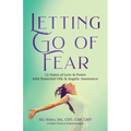 Letting Go of Fear 12 Gates of Love & Power with Essential Oils & Angelic Assistance - Paperback