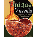 Unique Vessels: How Do You Make These Things? - Paperback