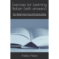 Exercises for Learning Italian (with answers): Part I: Alphabet, Pronunciation, Definite Article, Indefinite Article, Gender of Nouns, Cardinal and Or - Paperback