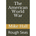 The American World War: Rough Seas - Paperback
