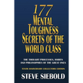 177 Mental Toughness Secrets of the World Class: The Thought Processes, Habits and Philosophies of the Great Ones - Paperback