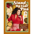Stand by Your Pan: 100 Easy and Affordable Comfort Food Recipes So Good They'll Hurt People's Feelin's (a Cookbook to Help You Enjoy Delicious Nostalg - Hardcover