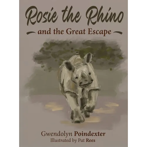 Rosie the Rhino and the Great Escape - Hardcover