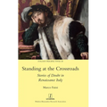 Standing at the Crossroads: Stories of Doubt in Renaissance Italy - Hardcover