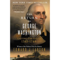 The Return of George Washington: Uniting the States, 1783-1789 - Paperback