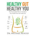 Healthy Gut, Healthy You: The Personalized Plan to Transform Your Health from the Inside Out - Paperback