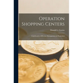 Operation Shopping Centers; Guidebook to Effective Management & Promotion - Paperback