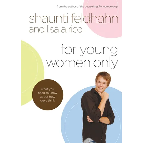 For Young Women Only: What You Need to Know about How Guys Think - Hardcover