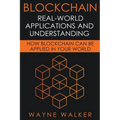 Blockchain: Real-World Applications And Understanding - Paperback