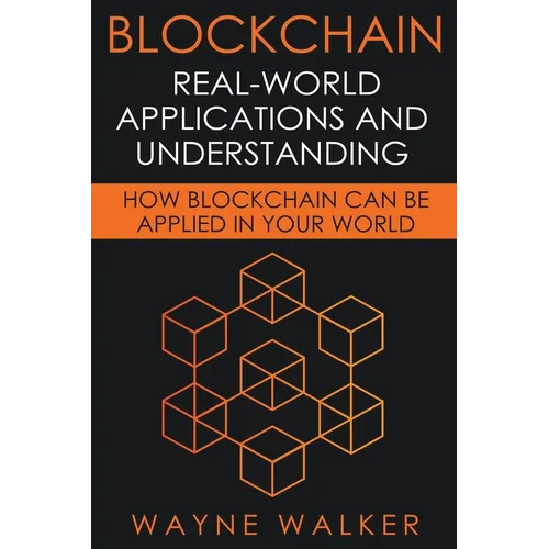 Blockchain: Real-World Applications And Understanding - Paperback
