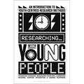 Researching with Young People: An Introduction to Youth-Centred Research Methods - Hardcover