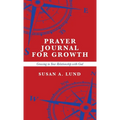 Prayer Journal for Growth: Growing in Your Relationship with God - Hardcover