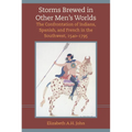 Storms Brewed in Other Mens Worlds: The Confrontation of Indians, Spanish, and French in the Southwest, 1540-1795 - Paperback