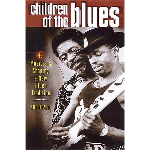 Children of the Blues: 49 Musicians Shaping a New Blues Tradition - Paperback