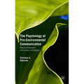 The Psychology of Pro-Environmental Communication: Beyond Standard Information Strategies - Hardcover