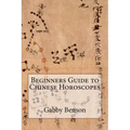 Beginners Guide to Chinese Horoscopes - Paperback