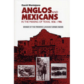 Anglos and Mexicans in the Making of Texas, 1836-1986 - Paperback