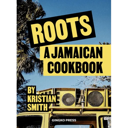 Roots: Jamaican Food & Culture - Hardcover
