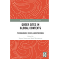 Queer Sites in Global Contexts: Technologies, Spaces, and Otherness - Paperback