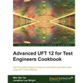 Advanced UFT 12 for Test Engineers Cookbook - Paperback