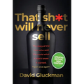 "That Sh*t Will Never Sell!" Special Colour Edition: The Story of the Men Who Sold The World What it Didn't Know it Wanted. Again and Again - Hardcover