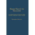 From Trust to Tragedy: The Political Memoirs of Frederick Nolting, Kennedy's Ambassador to Diem's Vietnam - Hardcover