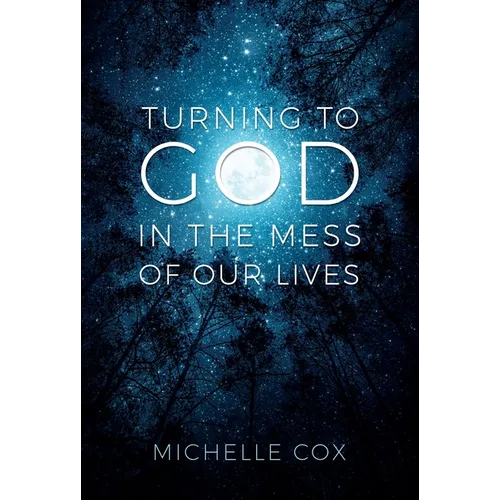 Turning to God in the Mess of Our Lives - Paperback