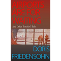 Airports Are for Waiting: And Other Traveler's Tales - Paperback