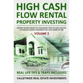 High Cash Flow Rental Property Investing - VOLUME 2: Getting The Best Return On Your Money With The Least Hassles In Rental Properties That Cost Under - Paperback
