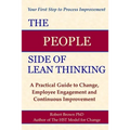 The People Side of Lean Thinking: A Practical Guide to Change, - Paperback