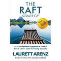 The Raft Strategy: Your Retirement Approach Free of Tax & Other Safe Investing Secrets - Paperback