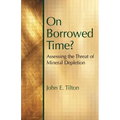 On Borrowed Time: Assessing the Threat of Mineral Depletion - Paperback