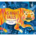 As Night Falls: Creatures That Go Wild After Dark - Hardcover