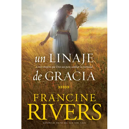 Un Linaje de Gracia: Cinco Historias de Mujeres Que Dios Usó Para Cambiar La Eternidad - Paperback