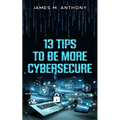 13 Tips to be more Cybersecure - Paperback